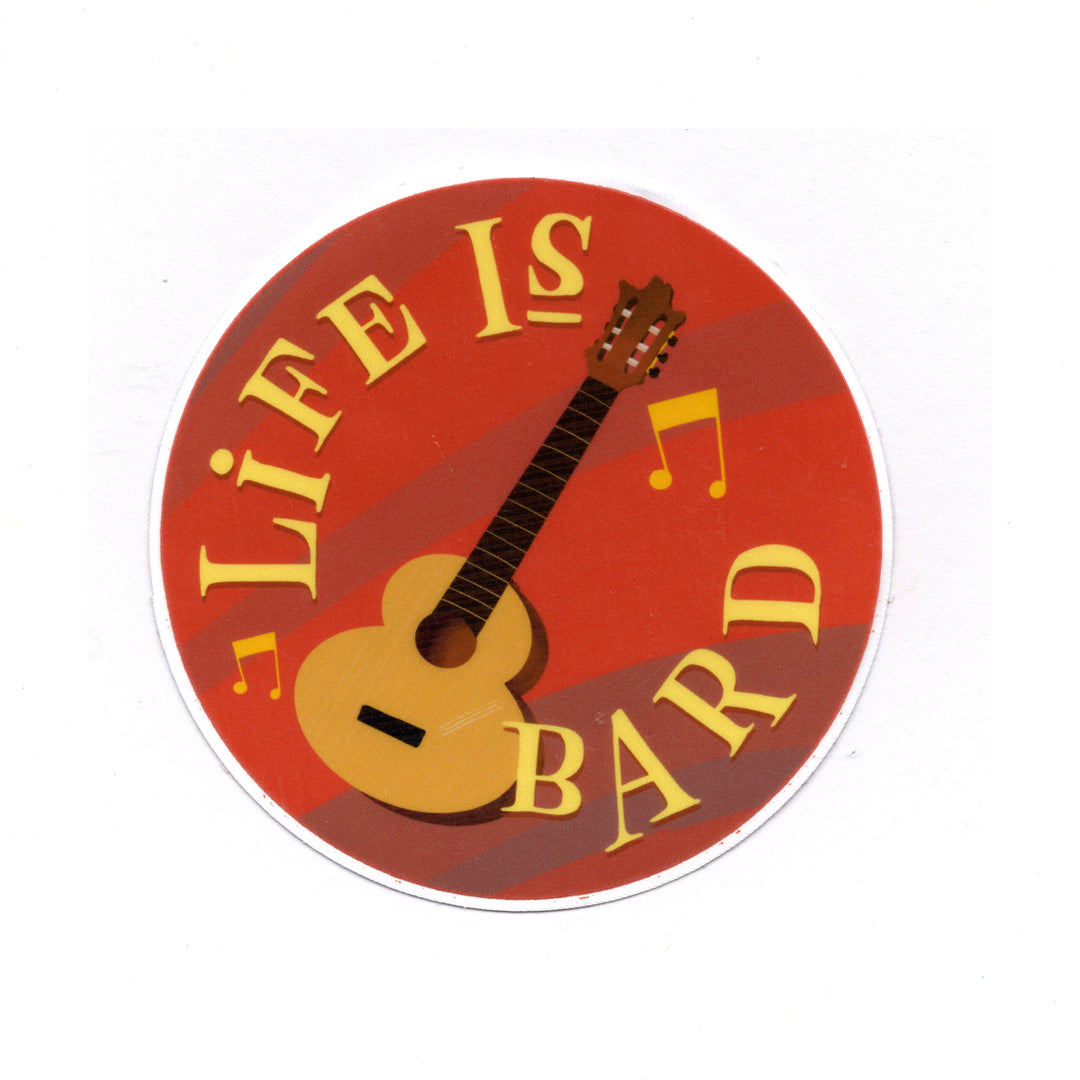 Life is Bard Sticker